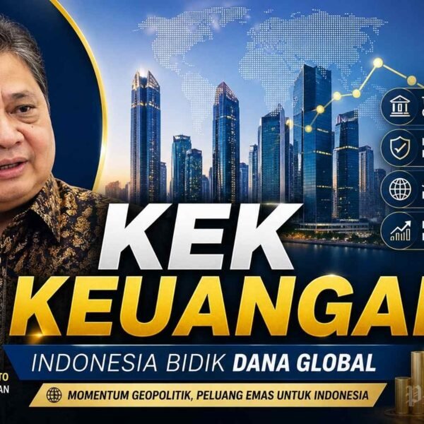 KEK Keuangan Digodok, Ambisi Indonesia Jadi Magnet Dana Global Menguat