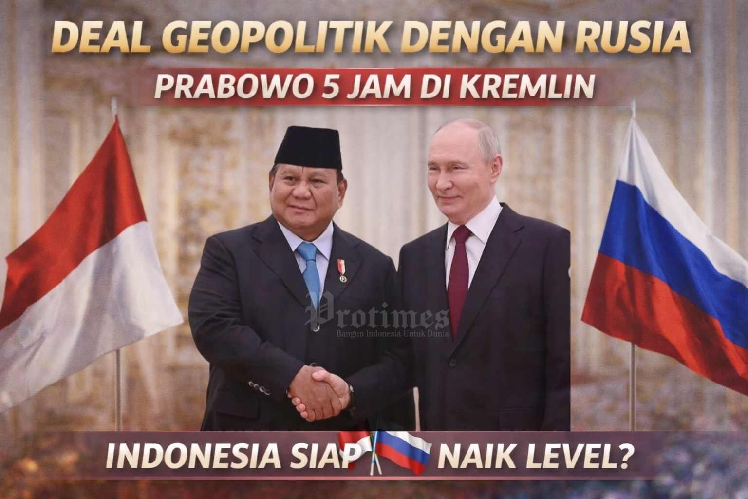 Prabowo 5 Jam di Kremlin, Deal Senyap dengan Rusia Mulai Terbaca