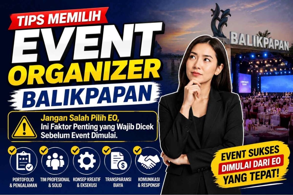 Jangan Salah Pilih EO, Ini Faktor Penting yang Wajib Dicek Sebelum Event Dimulai